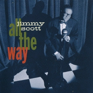 JIMMY SCOTT / ジミー・スコット / オール・ザ・ウェイ / ALL THE WAY