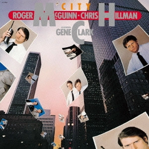 MCGUINN, CLARK & HILLMAN / マッギン,クラーク&ヒルマン  / シティ