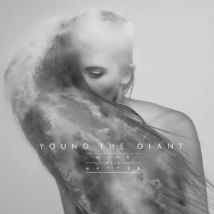 YOUNG THE GIANT / ヤング・ザ・ジャイアント / MIND OVER MATTER