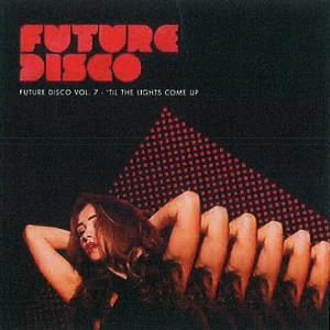 V.A.(FUTURE DISCO) / FUTURE DISCO VOL.7 - TIL THE LIGHTS COME UP