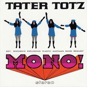 TATER TOTZ / MONO STEREO