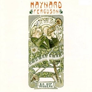 MAYNARD FERGUSON / メイナード・ファーガソン / BIG BOP NOUVEAU
