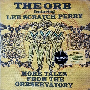 ORB FEATURING LEE SCRATCH PERRY / オーヴ・フューチャリング・リー・スクラッチ・ペリー / MORE TALES FROM THE ORBSERVATORY