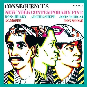 NEW YORK CONTEMPORARY FIVE / ニューヨーク・コンテンポラリー・ファイブ / CONSEQUENCES