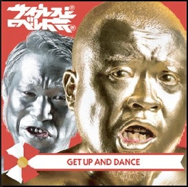 サイプレス上野とロベルト吉野 / GET UP AND DANCE