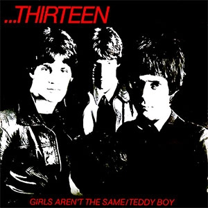 THIRTEEN (UK) / GIRLS AREN'T THE SAME