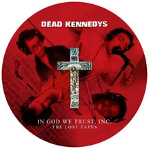 DEAD KENNEDYS / デッド・ケネディーズ / IN GOD WE TRUST INC:THE LOST TAPES