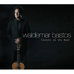 WALDEMAR BASTOS / ワルデマール・バストス  / クラシック・オブ・マイ・ソウル / CLASSICS OF MY SOUL
