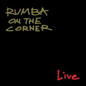 RUMBA ON THE CORNER / ルンバ・オン・ザ・コーナー / ライヴ / LIVE