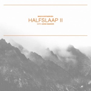 MACHINEFABRIEK / ハルフスラアプトウ－/ステイルトトウネン / HALFSLAAP II/STILTETONEN