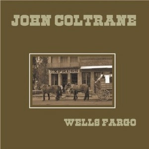 JOHN COLTRANE / ジョン・コルトレーン / Wells Fargo(LP/140G)