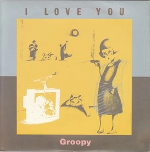 GROOPY / I LOVE YOU