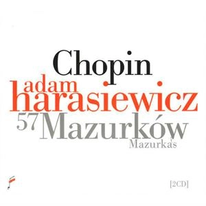 ADAM HARASIEWICZ / アダム・ハラシェヴィチ / CHOPIN: 57 MAZURKOW