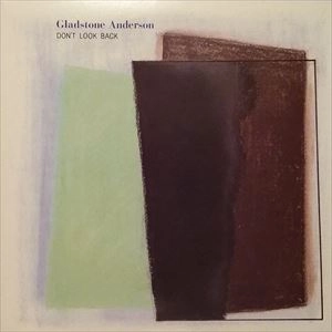 GLADSTONE ANDERSON / グラッドストーン・アンダーソン / ドント･ルック･バック