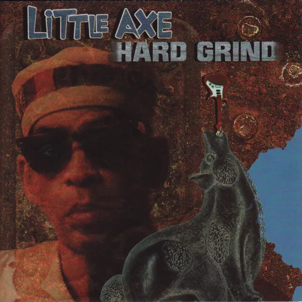 LITTLE AXE / リトル・アックス / HARD GRIND