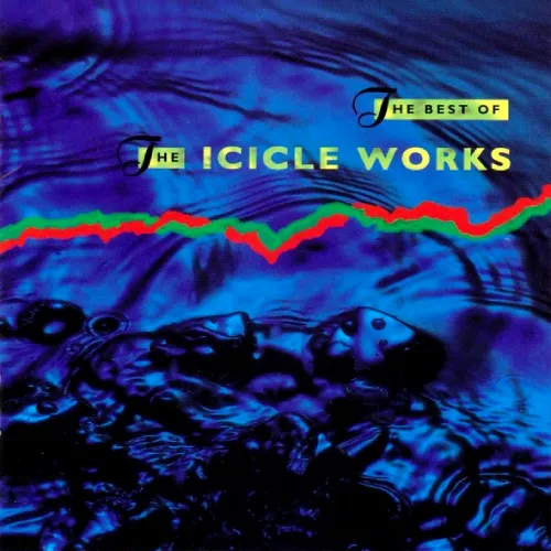 ICICLE WORKS / アイシクル・ワークス / BEST OF THE ICICLE WORKS