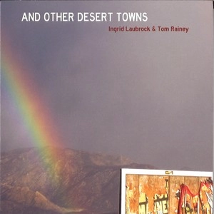 INGRID LAUBROCK / イングリッド・ラブロック / AND OTHER DESERT TOWNS