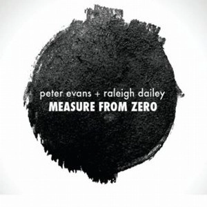 PETER EVANS / ピーター・エヴァンス / MEASURE FROM ZERO