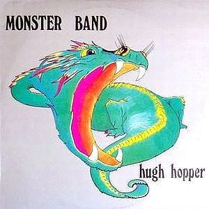 HUGH HOPPER / ヒュー・ホッパー / MONSTER BAND
