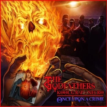 GODFATHERS (KOOL G RAP & NECRO) / ONCE UPON A CRIME