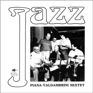 PIANA-VALDAMBRINI SEXTET / ピアナ=ヴァルダンブリーニ・セクステット / ピアナ-ヴァルダンブリーニ・セクステット・フィーチャリング・エンリコ・ピエラヌンツィ