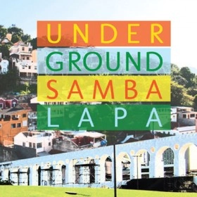 UNDERGROUND SAMBA LAPA  / アンダーグラウンド・サンバ・ラパ  / UNDERGROUND SAMBA LAPA / UNDERGROUND SAMBA LAPA 
