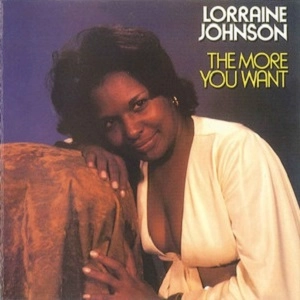 LORRAINE JOHNSON / ロレイン・ジョンソン / THE MORE YOU WANT