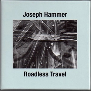 JOSEPH HAMMER / ロードレス・トラベル / ROADLESS TRAVEL