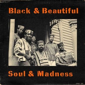 JIHAD (SOUL) / BLACK AND BEAUTIFUL... SOUL AND MADNESS