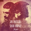 JOE DRISCOLL & SEKOU KOUYATE / ジョー・ドリスコル & セク・クヤーテ  / ファヤ / FAYA