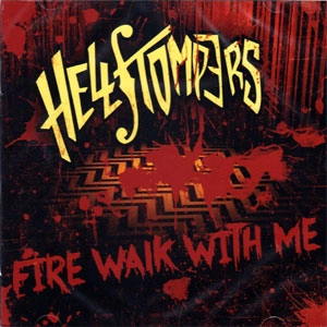 HELLSTOMPERS / FIRE WALK WITH ME