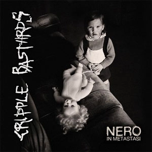 CRIPPLE BASTARDS / クリップル・バスターズ / NERO IN METASTASI