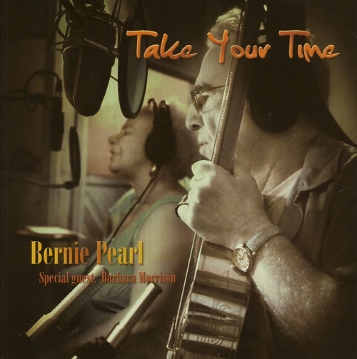 BERNIE PEARL / TAKE YOUR TIME