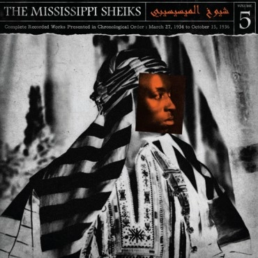MISSISSIPPI SHEIKS / ミシシッピ・シークス / VOL.5 COMPLETE RECORDED WORKS IN CHRONOLOGICAL ORDER