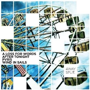 A LOSS FOR WORDS : AFTER TONIGHT : PVRIS : WIND IN SAILS / ４ウェイスプリット / 4 WAY SPLIT