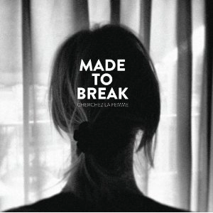 MADE TO BREAK / Cherchez La Femme(CD)