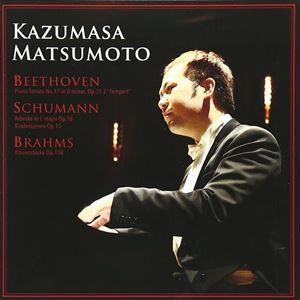 KAZUMASA MATSUMOTO / 松本和将  / シューマン：クライスレリアーナ、子供の情景