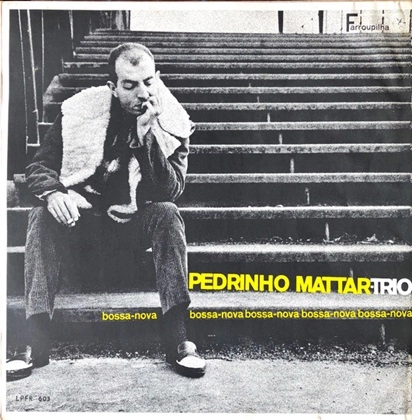 PEDRINHO MATTAR / ペドリーニョ・マッタール / PEDRINHO MATTAR-TRIO