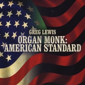 GREG LEWIS / グレッグ・ルイス / ORGAN MONK: AMERICAN STANDARD