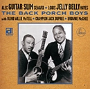 ALEC "GUITAR SLIM" SEWARD AND LOUIS "JELLY BELLY" HAYES  / バッグ・ポーチ・ボーイズ / BACK PORCH BOYS