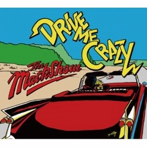 THE MACKSHOW / ザ・マックショウ / ＤＲＩＶＥ　ＭＥ　ＣＲＡＺＹ　