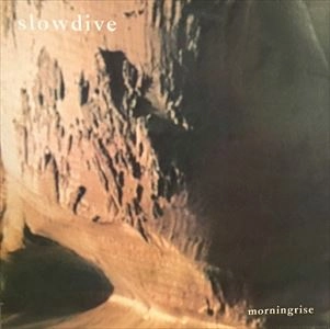 SLOWDIVE / スロウダイヴ / MORNINGRISE
