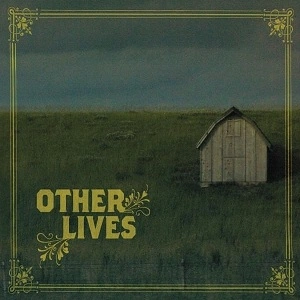 OTHER LIVES / OTHER LIVES