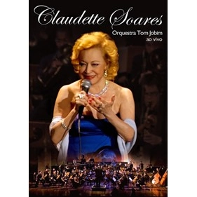 CLAUDETTE SOARES / クラウデッチ・ソアレス / CLAUDETTE SOARES & ORQUESTRA TOM JOBIM AO VIVO (DVD) 