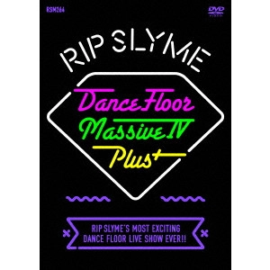 RIP SLYME / Dance Floor Massive IV Plus+