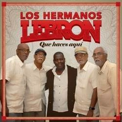 LEBRON BROTHERS / レブロン・ブラザーズ / QUE HACES AQUI