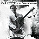 CYRIL LEFEBVRE / VIBRATO