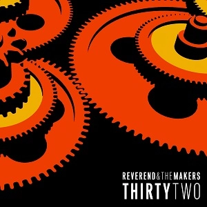 REVEREND AND THE MAKERS / レヴァランド・アンド・ザ・メイカーズ / THIRTY TWO