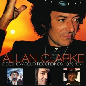 ALLAN CLARKE / アラン・クラーク / SIDESHOW: SOLO RECORDINGS 1973-1976