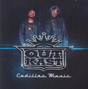 OUTKAST / CADILLAC MUSIC